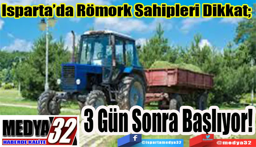 Isparta’da Römork Sahipleri Dikkat;  3 Gün Sonra Başlıyor! 