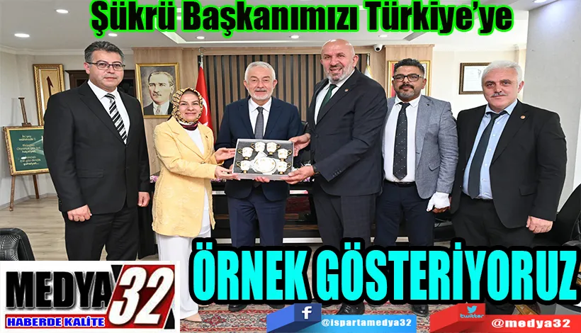 Şükrü Başkanımızı Türkiye’ye ÖRNEK GÖSTERİYORUZ