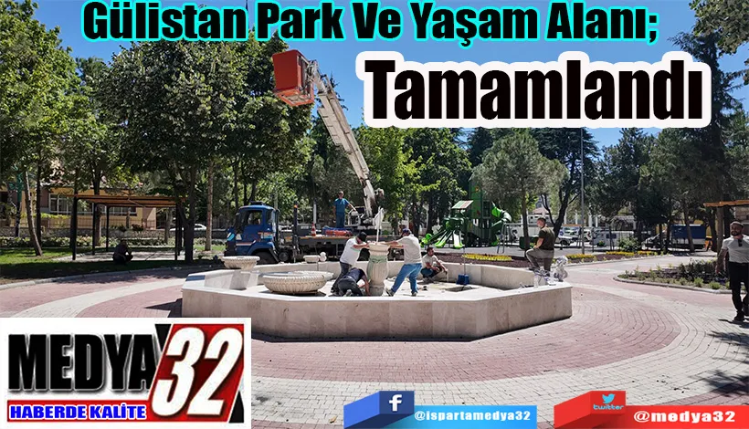 Gülistan Park Ve Yaşam Alanı;  Tamamlandı