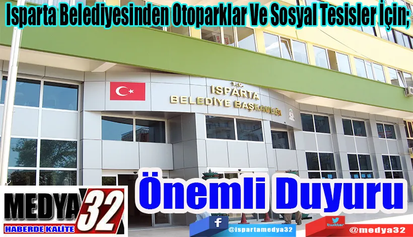 Isparta Belediyesinden Otoparklar Ve Sosyal Tesisler İçin;  Önemli Duyuru 