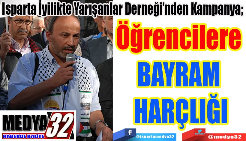 Isparta İyilikte Yarışanlar Derneği’nden Kampanya;  Öğrencilere Bayram Harçlığı 