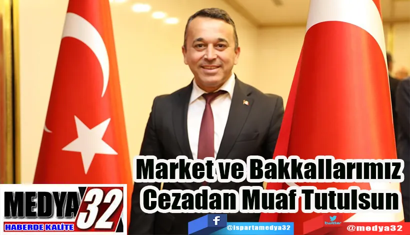 Market ve Bakkallarımız  Cezadan Muaf Tutulsun