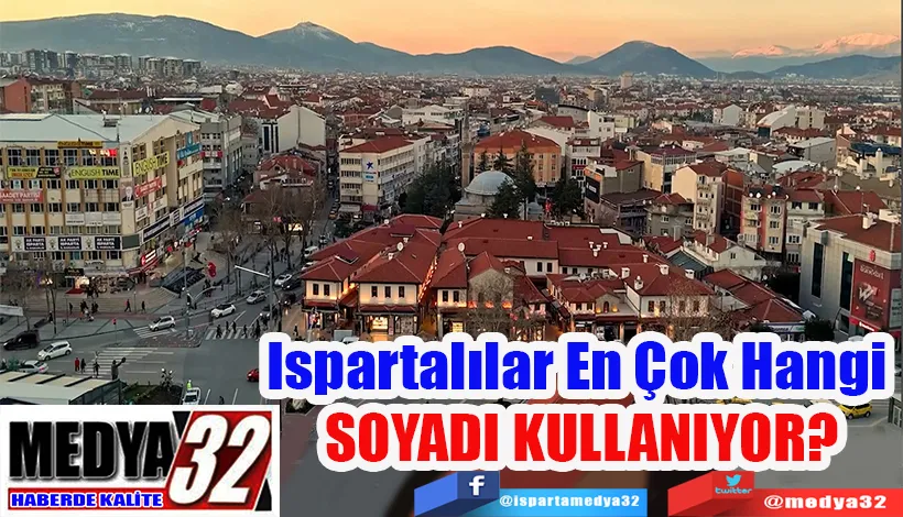 Ispartalılar En Çok Hangi  SOYADI KULLANIYOR? 