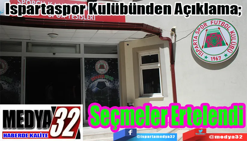 Ispartaspor Kulübünden Açıklama;  Seçmeler Ertelendi 