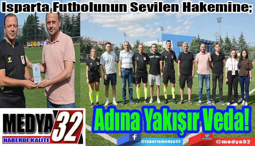 Isparta Futbolunun Sevilen Hakemine;  Adına Yakışır Veda! 