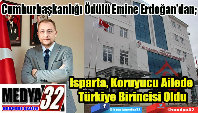 Cumhurbaşkanlığı Ödülü Emine Erdoğan’da Isparta, Koruyucu Ailede  Türkiye Birincisi Oldu