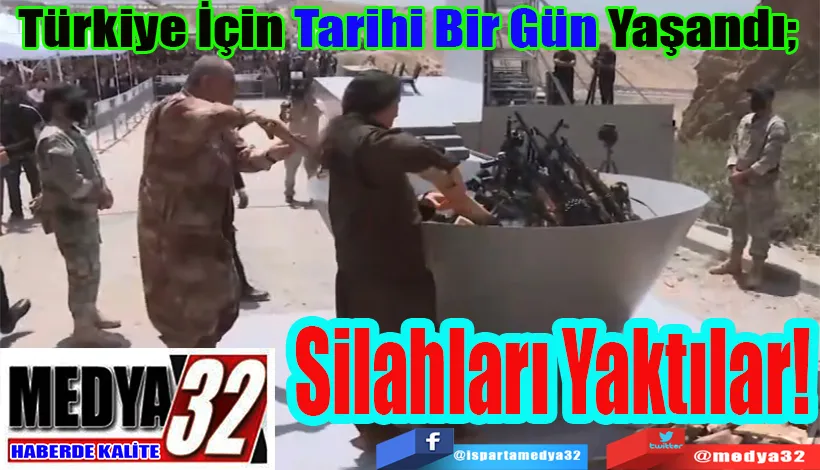 Türkiye İçin Tarihi Bir Gün Yaşandı;  Silahları Yaktılar! 