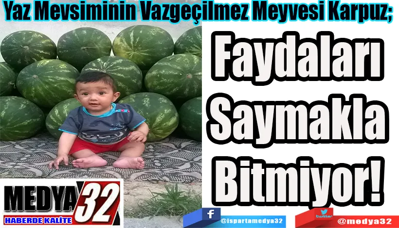 Yaz Mevsiminin Vazgeçilmez Meyvesi Karpuz;  Faydaları Saymakla Bitmiyor! 