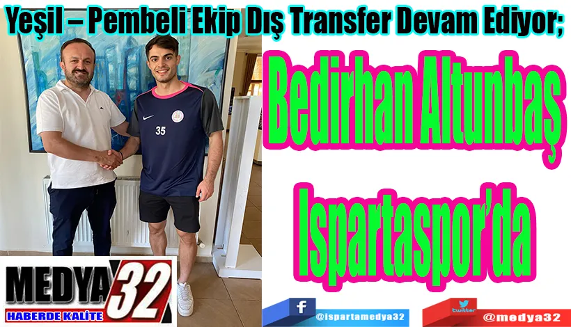 Yeşil – Pembeli Ekip Dış Transfer Devam Ediyor;  Bediran Altunbaş Ispartaspor’da