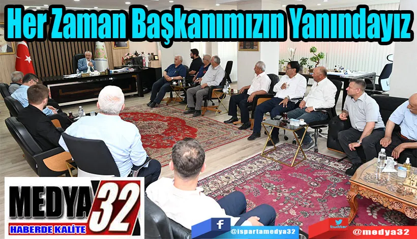 Her Zaman Başkanımızın Yanındayız 