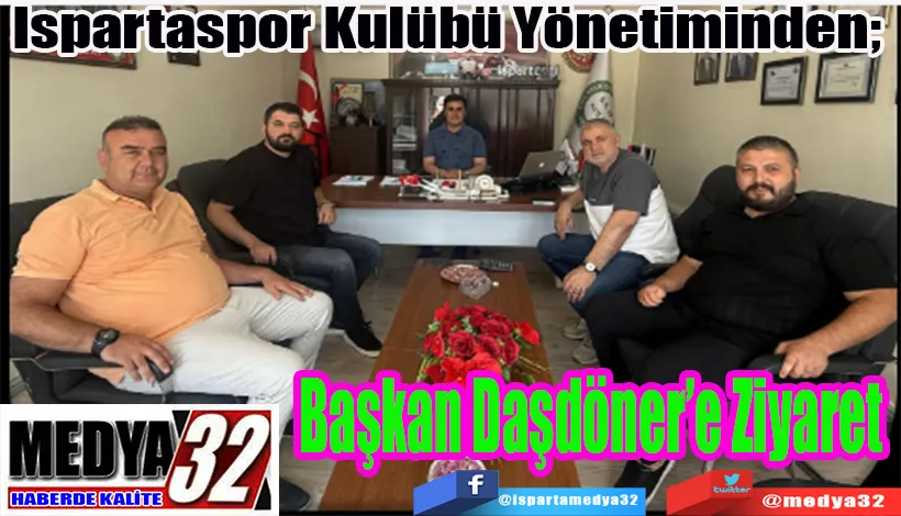 Ispartaspor Kulübü Yönetiminden;  Başkan Daşdöner’e Ziyaret