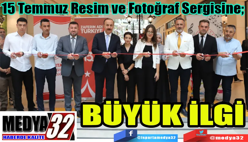 15 Temmuz Resim ve Fotoğraf Sergisine;  Büyük İlgi 