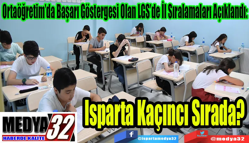 Ortaöğretim’da Başarı Göstergesi Olan LGS’de İl Sıralamaları Açıklandı:  Isparta Kaçıncı Sırada? 