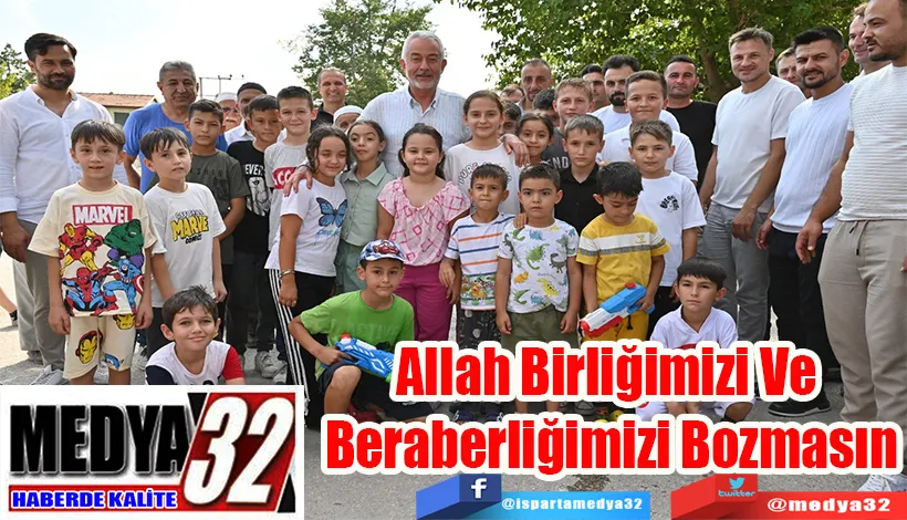 Allah Birliğimizi Ve  Beraberliğimizi Bozmasın 