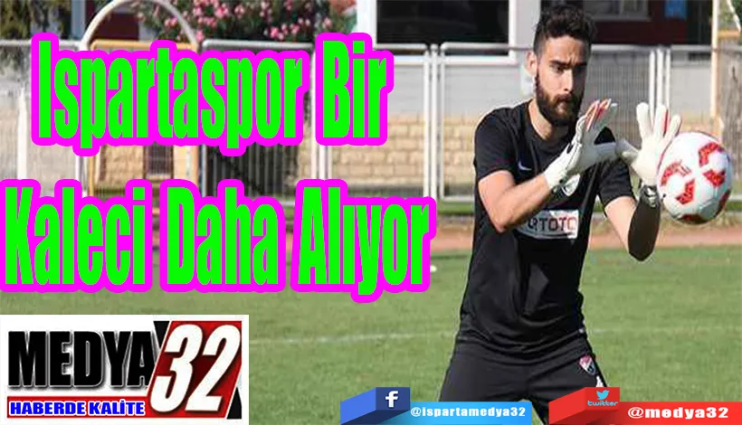 Ispartaspor Bir  Kaleci Daha Alıyor