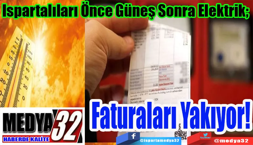 Ispartalıları Önce Güneş Sonra Elektrik;  Faturaları Yakıyor!