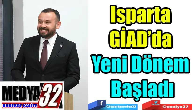 Isparta  GİAD’da  Yeni Dönem  Başladı