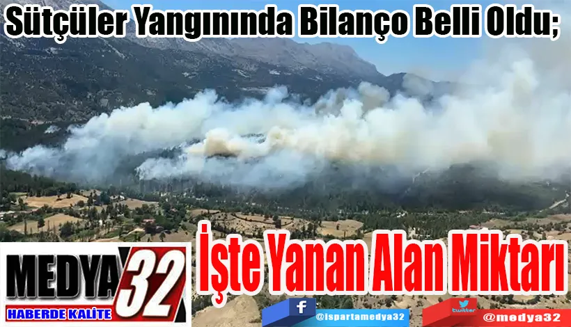 Sütçüler Yangınında Bilanço Belli Oldu;  İşte Yanan Alan Miktarı