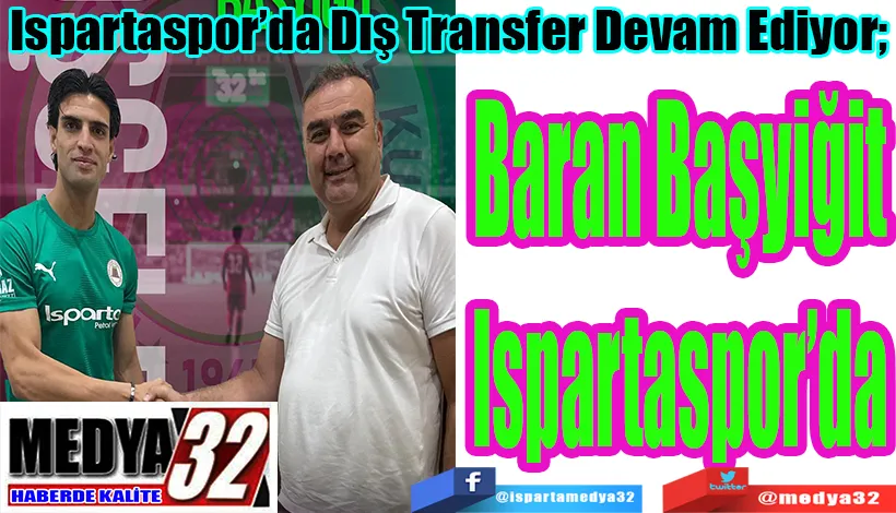 Ispartaspor’da Dış Transfer Devam Ediyor;  Baran Başyiğit Ispartaspor’da 