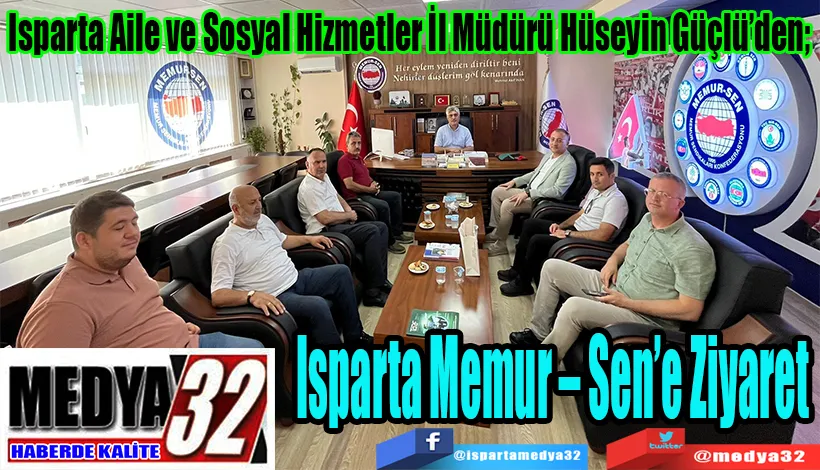 Isparta Aile ve Sosyal Hizmetler İl Müdürü Hüseyin Güçlü’den;  Isparta Memur – Sen’e Ziyaret