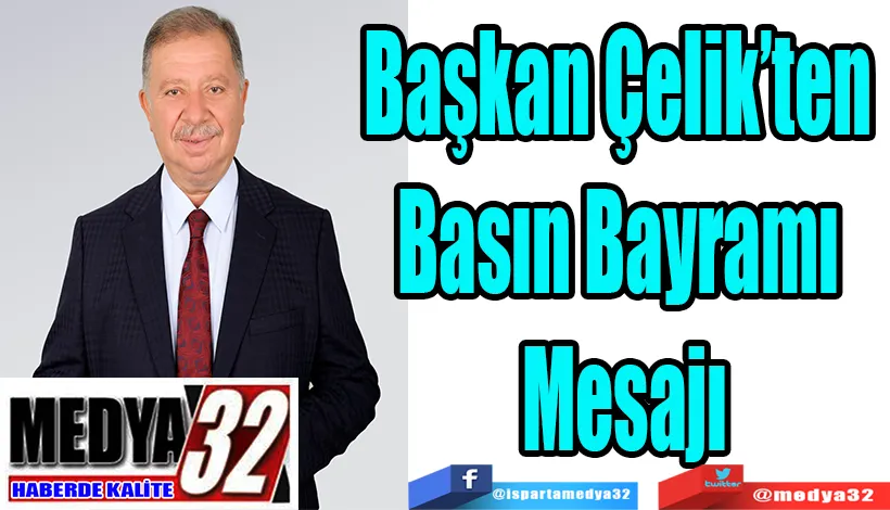 Başkan Çelik’ten  Basın Bayramı  Mesajı