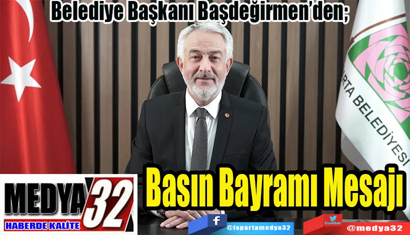 Belediye Başkanı Başdeğirmen’den;  Basın Bayramı Mesajı 