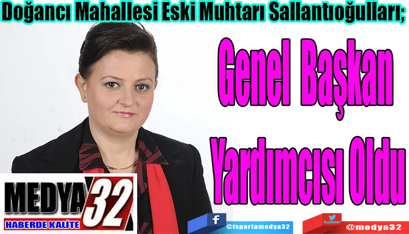 Doğancı Mahallesi Eski Muhtarı Sallantıoğulları;  Genel Başkan  Yardımcısı Oldu 