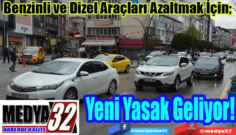 Benzinli ve Dizel Araçları Azaltmak İçin;  Yeni Yasak Geliyor!