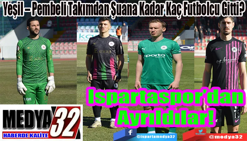 Yeşil – Pembeli Takımdan Şuana Kadar Kaç Futbolcu Gitti?  Ispartaspor’dan Ayrıldılar! 