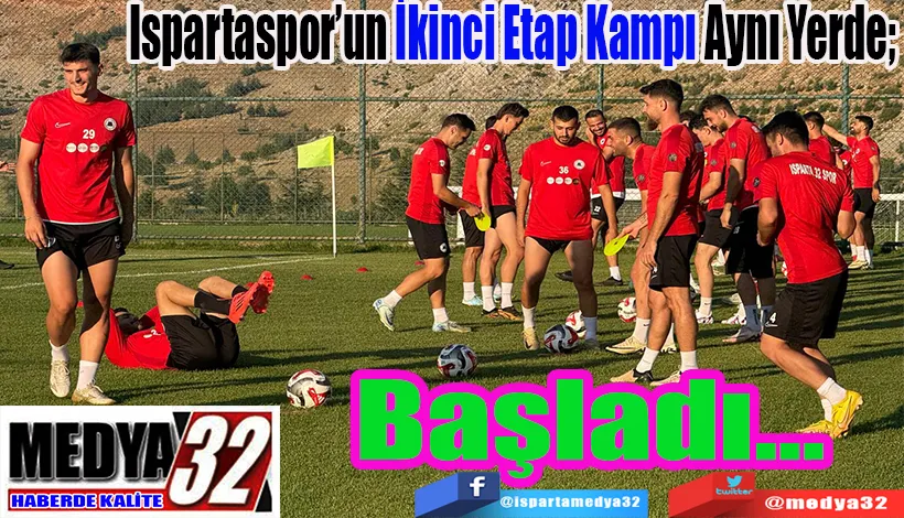 Ispartaspor’un İkinci Etap Kampı Aynı Yerde;  Başladı… 