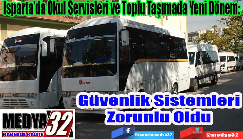 Isparta’da Okul Servisleri ve Toplu Taşımada Yeni Dönem:  Güvenlik Sistemleri Zorunlu Oldu