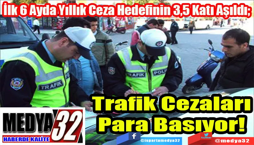 İlk 6 Ayda Yıllık Ceza Hedefinin 3,5 Katı Aşıldı;  Trafik Cezaları Para Basıyor! 