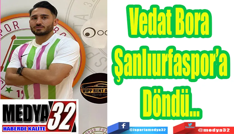 Vedat Bora  Şanlıurfaspor’a Döndü…