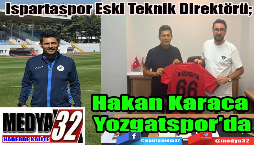 Ispartaspor Eski Teknik Direktörü;  Hakan Karaca  Yozgatspor’da 