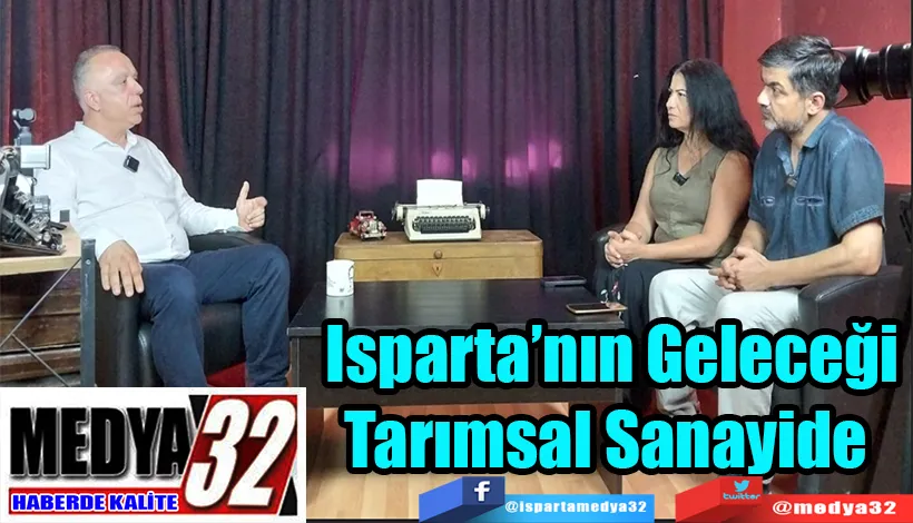 Isparta’nın Geleceği Tarımsal Sanayide 