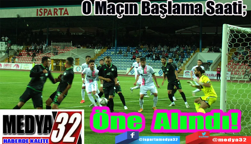 O Maçın Başlama Saati;  Öne Alındı! 