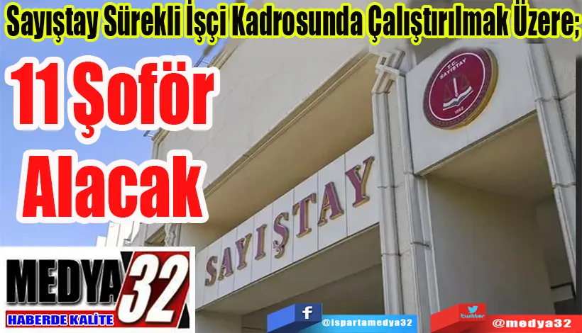 Sayıştay Sürekli İşçi Kadrosunda Çalıştırılmak Üzere;  11 Şoför Alacak 