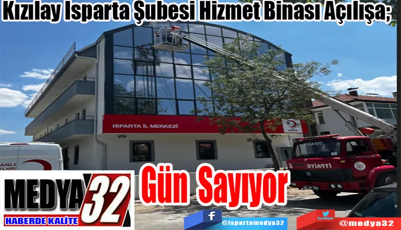 Kızılay Isparta Şubesi Hizmet Binası Açılışa;  Gün Sayıyor 