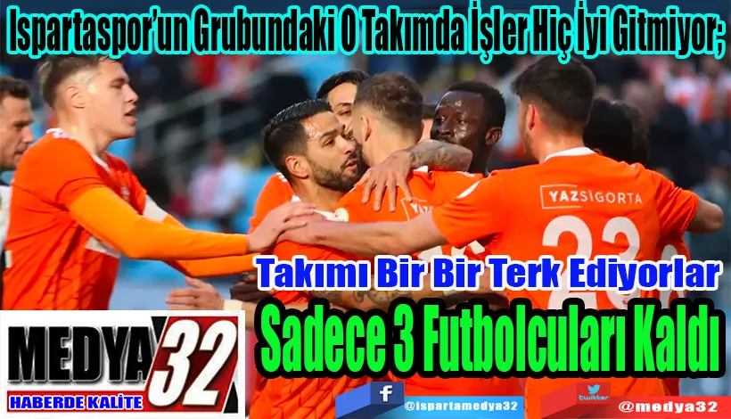 Ispartaspor’un Grubundaki O Takımda İşler Hiç İyi Gitmiyor;  Sadece 3 Futbolcuları Kaldı