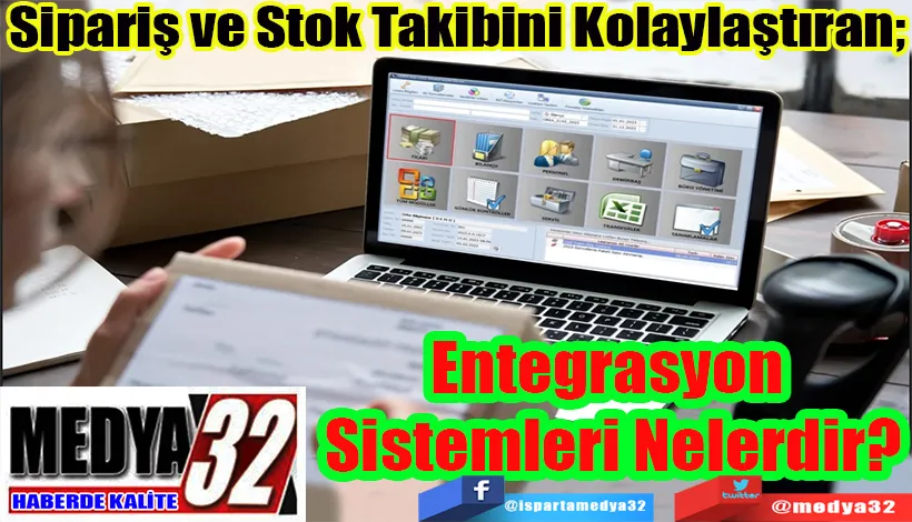 Sipariş ve Stok Takibini Kolaylaştıran;  Entegrasyon Sistemleri Nelerdir?