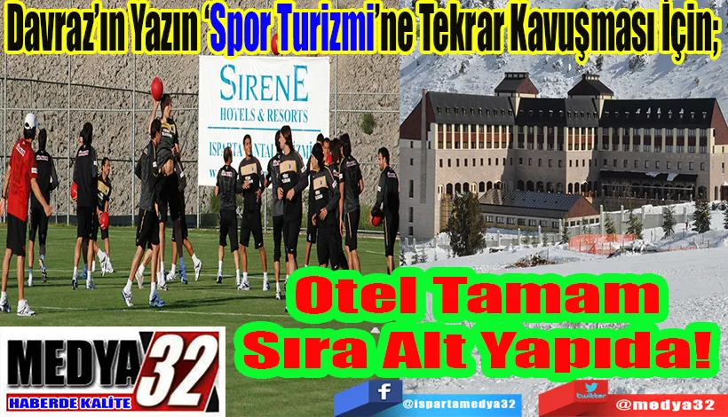  Davraz’ın Yazın ‘Spor Turizmi’ne Tekrar Kavuşması İçin;  Otel Tamam Sıra Alt Yapıda! 