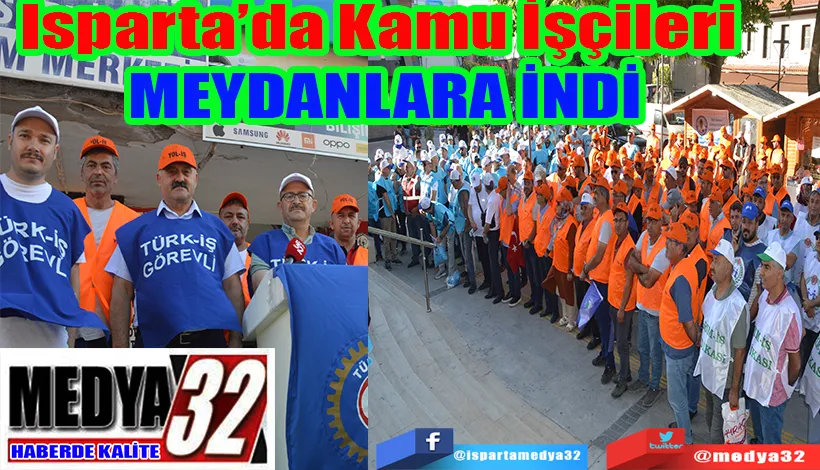 Isparta’da Kamu İşçileri  MEYDANLARA İNDİ