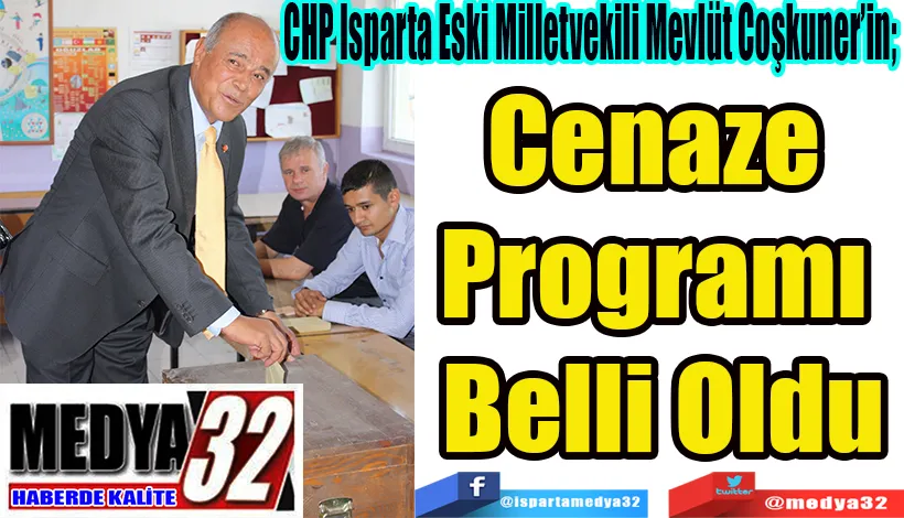 CHP Isparta Eski Milletvekili Mevlüt Coşkuner’in;  Cenaze  Programı  Belli Oldu 