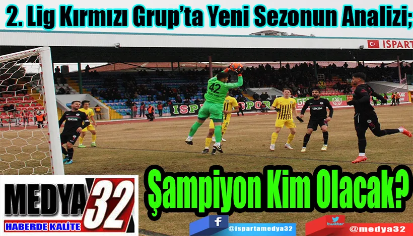 2. Lig Kırmızı Grup’ta Yeni Sezonun Analizi;  Şampiyon Kim Olacak? 