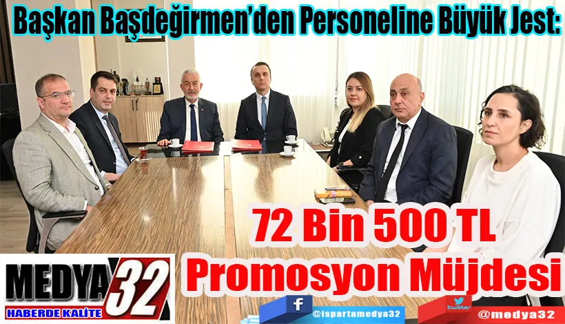 Başkan Başdeğirmen’den Personeline Büyük Jest:  72 Bin 500 TL Promosyon Müjdesi 