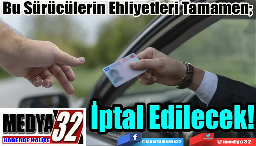 Bu Sürücülerin Ehliyetleri Tamamen;  İptal Edilecek!