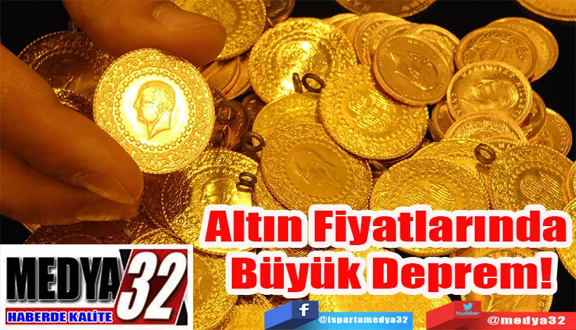 Altın Fiyatlarında  Büyük Deprem!