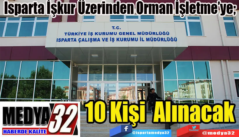 Isparta İşkur Üzerinden Orman İşletme’ye;  10 Kişi Alınacak