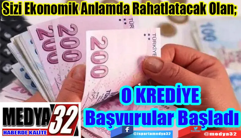 Sizi Ekonomik Anlamda Rahatlatacak Olan;  O KREDİYE  Başvurular Başladı  