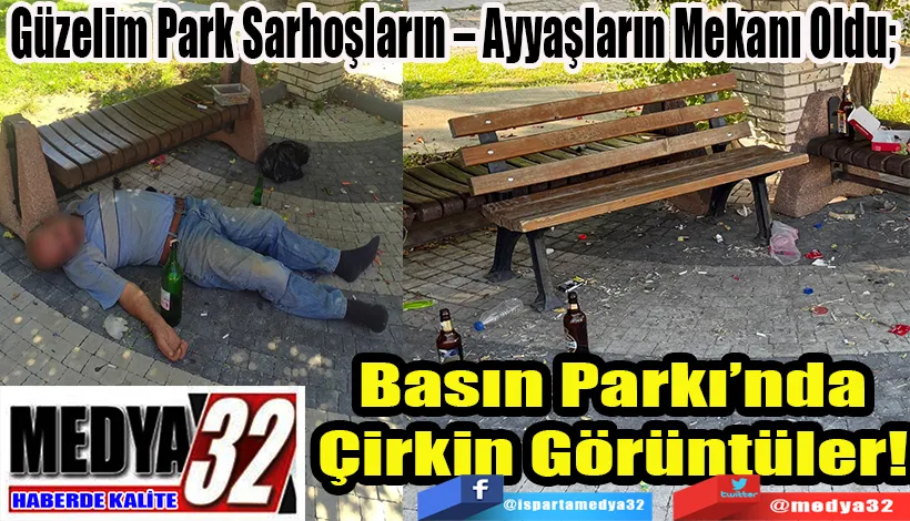 Güzelim Park Sarhoşların – Ayyaşların Mekanı Oldu;  Basın Parkı’nda  Çirkin Görüntüler! 